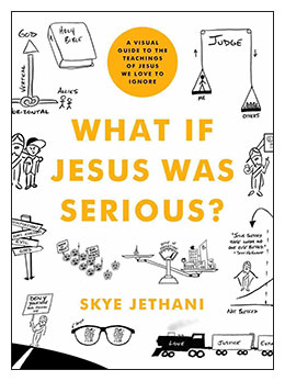 What if Jesus Was Serious? by Skye Jethani
